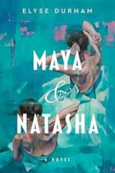 Maya and Natasha : A Novel