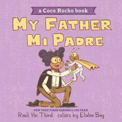 My Father, Mi Padre : A Coco Rocho Book, Bilingual English-Spanish