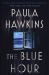 The Blue Hour : A Novel