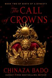 The Call of Crowns : Book Two of Birth of a Dynasty