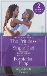 The Princess and the Single Dad / His Majesty's Forbidden Fling : The Princess and the Single Dad (the Princess Sister Swap) / His Majesty's Forbidden Fling (Scandal at the Palace)
