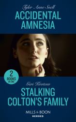 Accidental Amnesia / Stalking Colton's Family : Accidental Amnesia (the Saving Kelby Creek Series) / Stalking Colton's Family (the Coltons of Colorado)