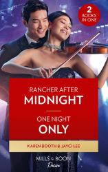 Rancher after Midnight / One Night Only : Rancher after Midnight (Texas Cattleman's Club: Ranchers and Rivals) / One Night Only (Hana Trio)