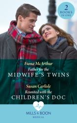Father for the Midwife's Twins / Reunited with the Children's Doc : Father for the Midwife's Twins / Reunited with the Children's Doc (Atlanta Children's Hospital)