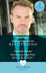 Highland Fling with Her Best Friend / Neurosurgeon, Single Dad... Husband? : Highland Fling with Her Best Friend / Neurosurgeon, Single Dad... Husband?