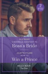 Cinderella Assistant to Boss's Bride / How to Win a Prince : Cinderella Assistant to Boss's Bride (Billion-Dollar Bachelors) / How to Win a Prince (Royals in the Headlines)