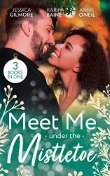 Meet Me under the Mistletoe : Reawakened by His Christmas Kiss (Fairytale Brides) / Their One-Night Christmas Gift / the Army Doc's Christmas Angel