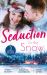 Seduction in the Snow : Snowed in with a Billionaire (Secrets of the a-List) / a Beaumont Christmas Wedding / Cold Conspiracy