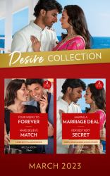 The Desire Collection March 2023 : Four Weeks to Forever (Texas Cattleman's Club: the Wedding) / Make Believe Match / Making a Marriage Deal / Her Best Kept Secret