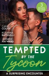 Tempted by the Tycoon: a Surprising Encounter : Swept into the Tycoon's World / Swept Away by the Enigmatic Tycoon / His Million-Dollar Marriage Proposal