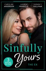 Sinfully Yours: the Ex : The Fiancée He Can't Forget (the Legendary Walker Doctors) / Between the Lines / Return to Love