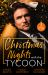 Christmas Nights with the Tycoon : A Christmas Temptation (the Eden Empire) / Greek Tycoon's Mistletoe Proposal / Christmas at the Tycoon's Command