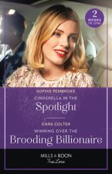 Cinderella in the Spotlight / Winning over the Brooding Billionaire : Cinderella in the Spotlight (Twin Sister Swap) / Winning over the Brooding Billionaire