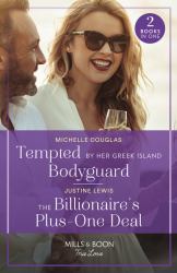 Tempted by Her Greek Island Bodyguard / the Billionaire's Plus-One Deal : Tempted by Her Greek Island Bodyguard / the Billionaire's Plus-One Deal (Invitation from Bali)