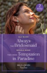 Always the Bridesmaid / Two Week Temptation in Paradise : Always the Bridesmaid / Two Week Temptation in Paradise