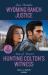 Wyoming Ranch Justice / Hunting Colton's Witness : Wyoming Ranch Justice (Cowboy State Lawmen) / Hunting Colton's Witness (the Coltons of Owl Creek)