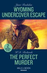 Wyoming Undercover Escape / the Perfect Murder : Wyoming Undercover Escape (Cowboy State Lawmen: Duty and Honor) / the Perfect Murder (West Investigations)