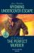 Wyoming Undercover Escape / the Perfect Murder : Wyoming Undercover Escape (Cowboy State Lawmen: Duty and Honor) / the Perfect Murder (West Investigations)