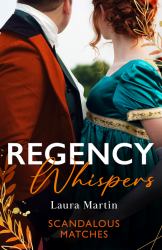 Regency Whispers: Scandalous Matches : A Match to Fool Society (Matchmade Marriages) / the Kiss That Made Her Countess