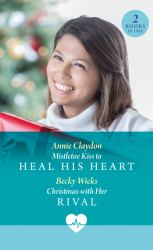 Mistletoe Kiss to Heal His Heart / Christmas with Her Rival : Mistletoe Kiss to Heal His Heart (Royal York Hospital) / Christmas with Her Rival (Royal York Hospital)