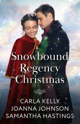 Snowbound Regency Christmas : A Christmas Houseguest / Their Yuletide Reunion / the Christmas Husband Charade
