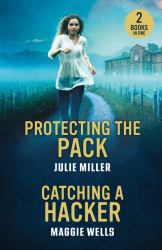 Protecting the Pack / Catching a Hacker : Protecting the Pack (Protectors at K-9 Ranch) / Catching a Hacker (Arkansas Special Agents: Cyber Crime Division)