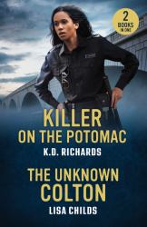 Killer on the Potomac / the Unknown Colton : Killer on the Potomac (Guardians of Justice) / the Unknown Colton (the Coltons of Alaska)
