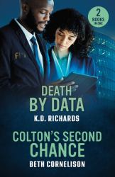 Death by Data / Colton's Second Chance : Death by Data (Guardians of Justice) / Colton's Second Chance (the Coltons of Alaska)