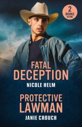 Fatal Deception / Protective Lawman : Fatal Deception (Bent County Protectors) / Protective Lawman (Warrior Peak Sanctuary)