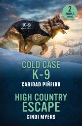 Cold Case K-9 / High Country Escape : Cold Case K-9 (Crooked Pass Security) / High Country Escape (Eagle Mountain: Unsolved Mysteries)