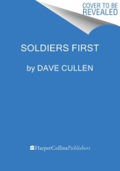 Soldiers First : The Secret Lives of Two Gay Soldiers Hiding in Plain Sight