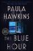 The Blue Hour : A Novel
