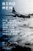 Bird Men : The Rise of American Airpower and the Machine That Ended World War II