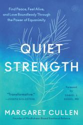 Quiet Strength : Find Peace, Feel Alive, and Love Boundlessly Through the Power of Equanimity