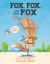 Fox, Fox, and More Fox: Three Stories : Fox the Tiger, Fox Is Late, Fox Has a Problem