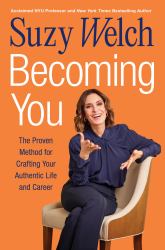 Becoming You : The Proven Method for Crafting Your Authentic Life and Career