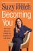 Becoming You : The Proven Method for Crafting Your Authentic Life and Career