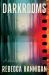 Darkrooms : A Novel Darkrooms : A Novel