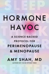 Hormone Havoc : A Science-Backed Protocol for Perimenopause and Menopause: Sleep Better. Think Better. Feel Better