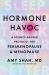 Hormone Havoc : A Science-Backed Protocol for Perimenopause and Menopause: Sleep Better. Think Better. Feel Better
