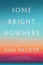 Some Bright Nowhere : A Novel