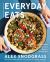 Everyday Eats : 100 Simple and Healthy Recipes for Real Life