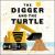 The Digger and the Turtle The Digger and the Turtle
