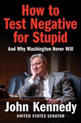 How to Test Negative for Stupid : And Why Washington Never Will