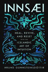 InnSaei : Heal, Revive and Reset with the Icelandic Art of Intuition