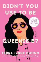 Didn't You Use to Be Queenie B? : A Novel
