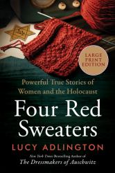 Four Red Sweaters : Powerful True Stories of Women and the Holocaust
