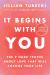 It Begins with You : The 9 Hard Truths about Love That Will Change Your Life