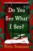 Do You See What I See? : A Novella Do You See What I See? : A Novella