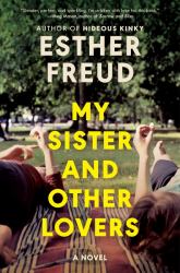 My Sister and Other Lovers : A Novel
